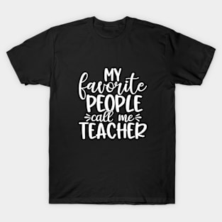 Favorite people - funny teacher quote (white) T-Shirt